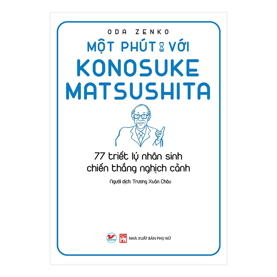 Combo Một Phút Mỗi Ngày Để Hiểu Với: Honda Soichiro, Jeff Bezzos, Steve Jobs, Warren Buffett, Jack Welch, Michael Porter, Philip Kotler, Konosuke Matsushita (Bộ 8 Cuốn)