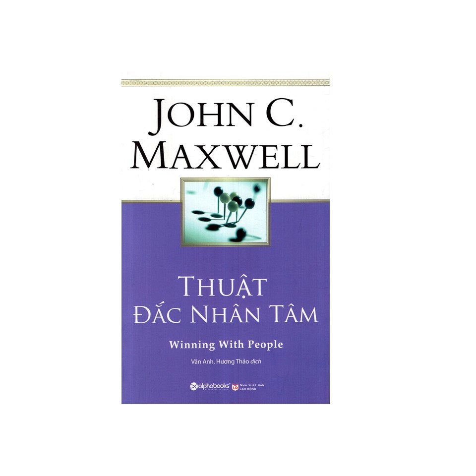 Combo John C. Maxwell: Thuật Đắc Nhân Tâm + 21 Phẩm Chất Vàng Của Nhà Lãnh Đạo