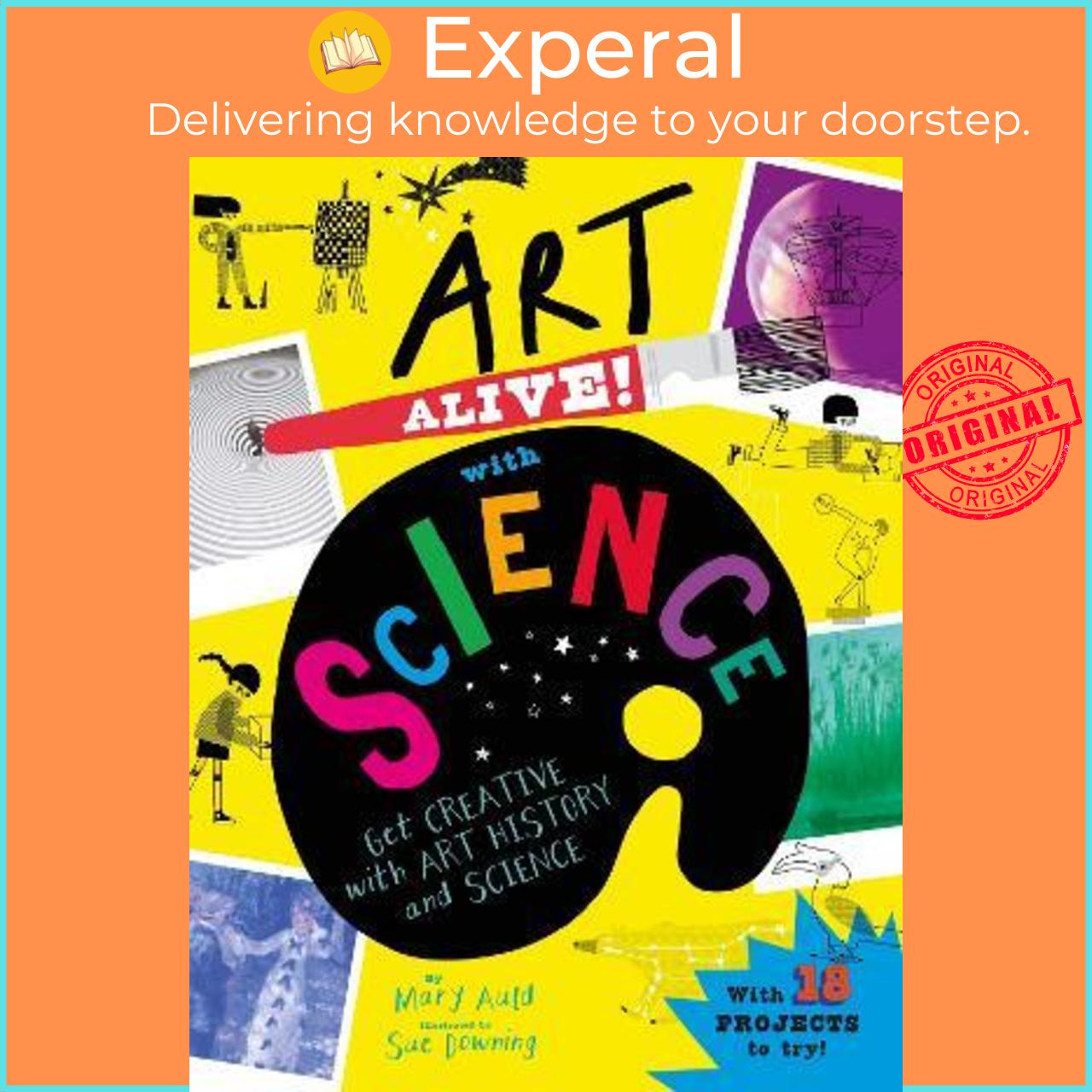 Sách - Art Alive! with Science : Get creative with art history and science! by Mary Auld