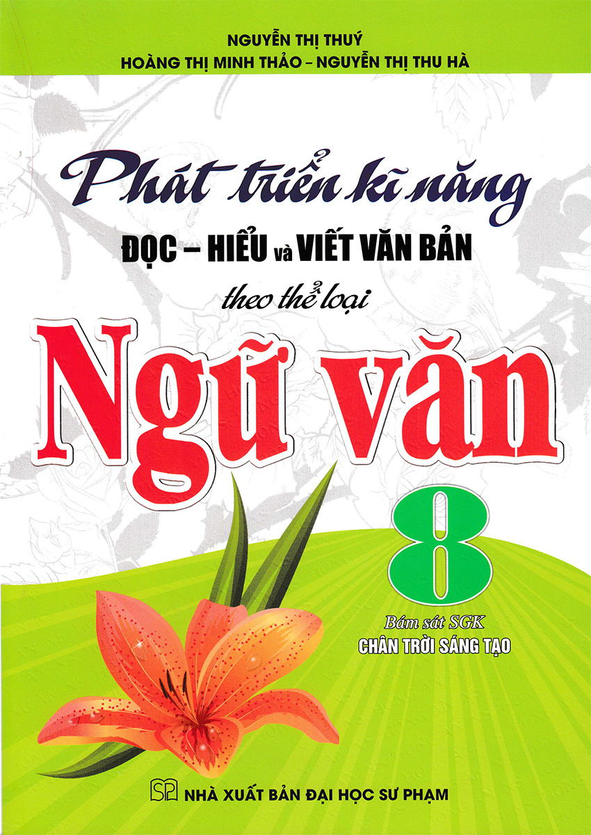 Phát Triển Kĩ Năng Đọc - Hiểu Và Viết Văn Bản Theo Thể Loại Môn Ngữ Văn 8 _HA