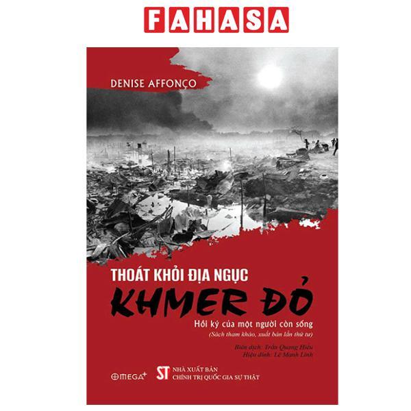 Sách - Thoát Khỏi Địa Ngục Khmer Đỏ - Hồi Ký Của Một Người Còn Sống