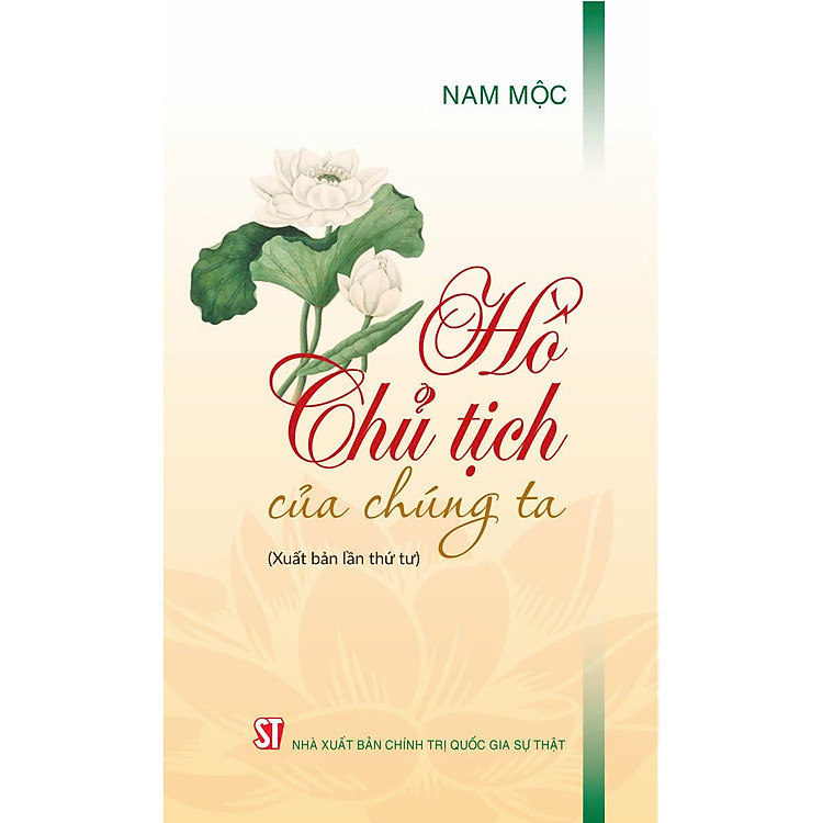 Sách Hồ Chủ Tịch của chúng ta (Xuất bản lần thứ tư) - Nam Mộc