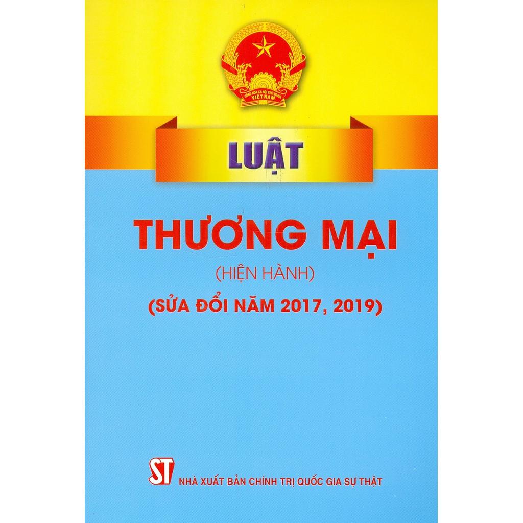 Sách - Luật Thương Mại (Hiện Hành) (Sửa Đổi Năm 2017, 2019) - NXB Chính Trị Quốc Gia