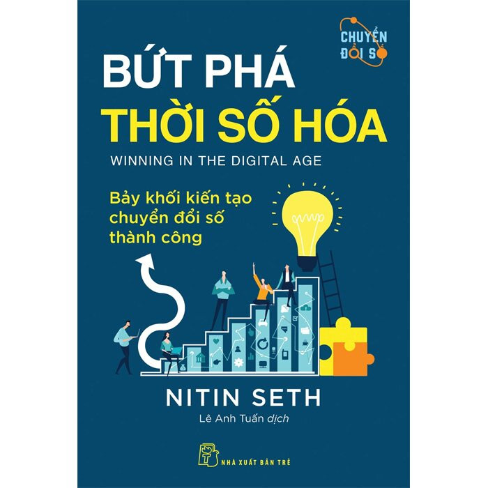 Bứt Phá Thời Số Hóa - Bảy Khối Kiến Tạo Chuyển Đổi Số Thành Công - Nitin Seth - Lê Anh Tuấn dịch - (bìa mềm)