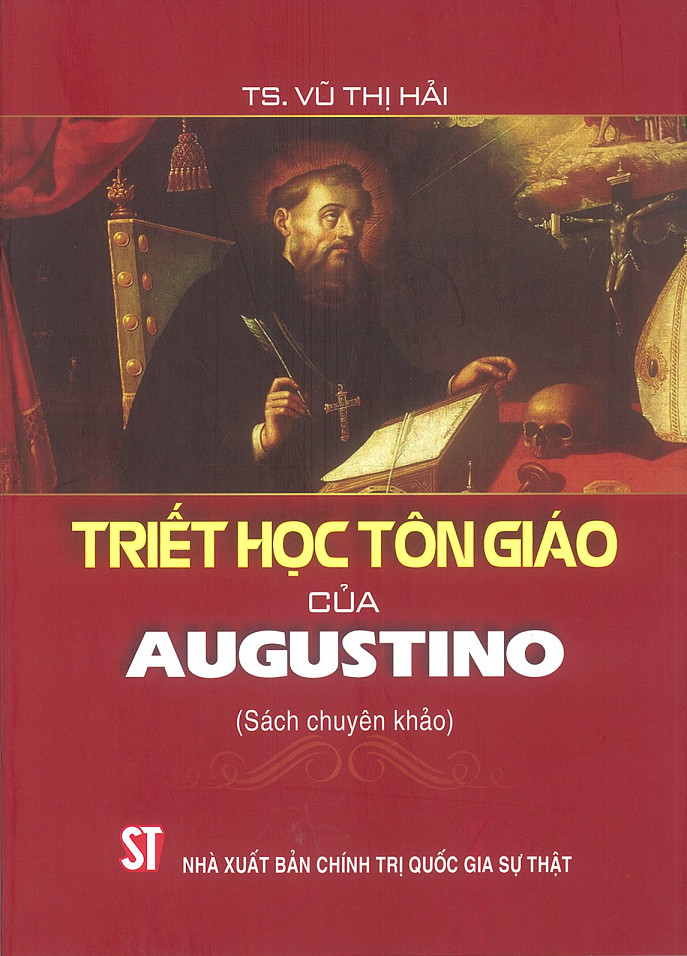 Triết Học Tôn Giáo Của Augustino - TS. Vũ Thị Hải - (Sách Chuyên Khảo) - (bìa mềm)
