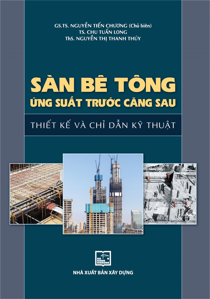 Sàn Bê Tông Ứng Suất Trước Căng Sau - Thiết Kế Và Chỉ Dẫn Kỹ Thuật (tái bản 2023)