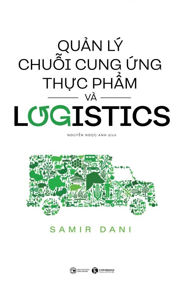 Quản Lý Chuỗi Cung Ứng Thực Phẩm Và Logistics - Samir Dani - Nguyễn Ngọc Anh dịch - (bìa mềm)
