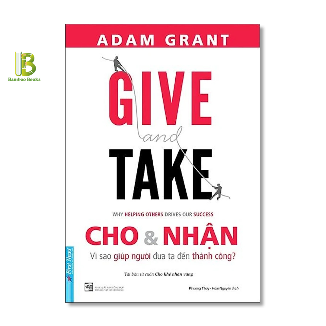Sách - Cho Và Nhận - Vì Sao Giúp Người Đưa Ta Đến Thành Công - Adam Grant - Top 1 The New York Times Best Sellers