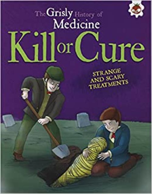 Sách tiếng Anh - Grisly Hist Of Medicine-Kill Or Cure