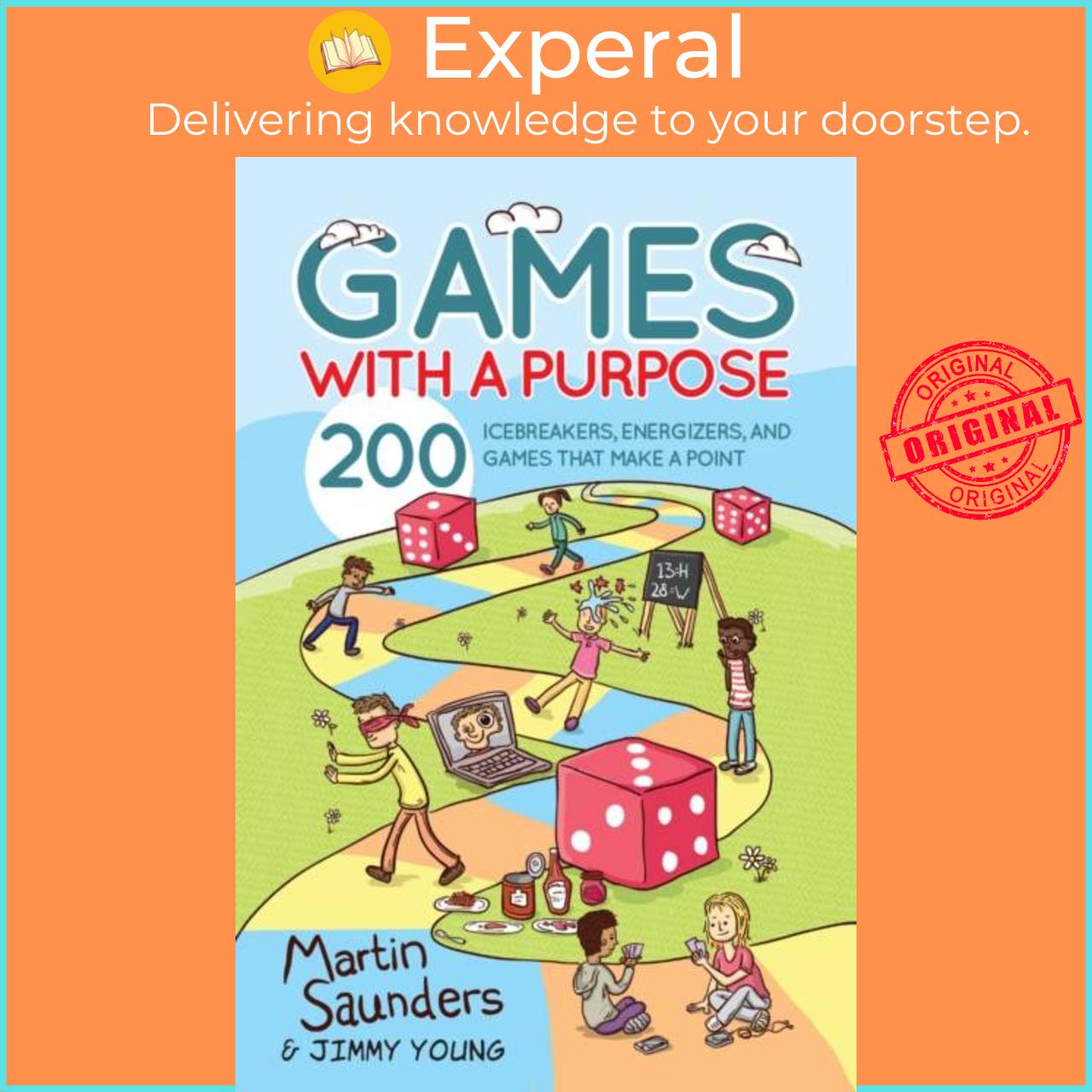 Sách - Games with a Purpose - 200 icebreakers, energizers, and games that mak by Martin Saunders (UK edition, paperback)