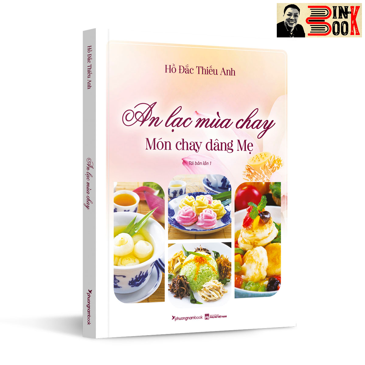 AN LẠC MÙA CHAY Món chay dâng Mẹ - Hồ Đắc Thiếu Anh - Phương Nam Book – NXB Phụ Nữ Việt Nam (bìa mềm)