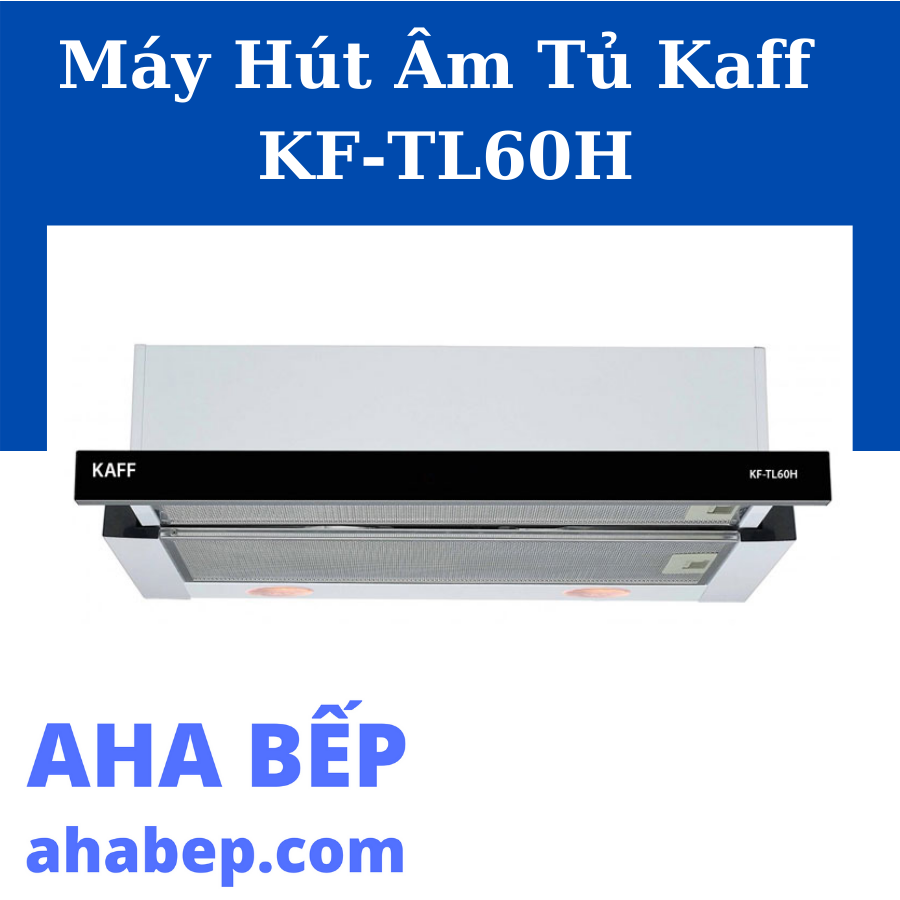 MÁY HÚT MÙI ÂM TỦ KAFF KF-TL60H - Hàng chính hãng
