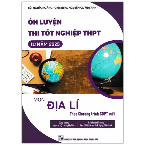 Sách - Ôn Luyện Thi Tốt Nghiệp THPT Từ Năm 2025 - Môn Địa Lí (Theo Chương Trình GDPT Mới)