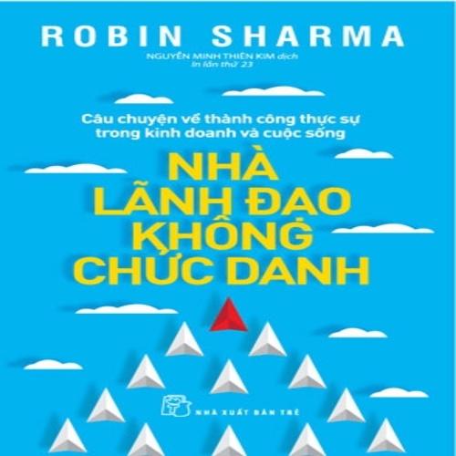 Nhà Lãnh Đạo Không Chức Danh (Tái Bản 2022) - Bản Quyền