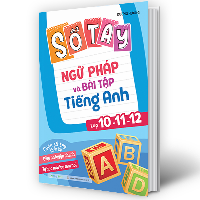 Sổ tay ngữ pháp và bài tập tiếng Anh lớp 10-11-12