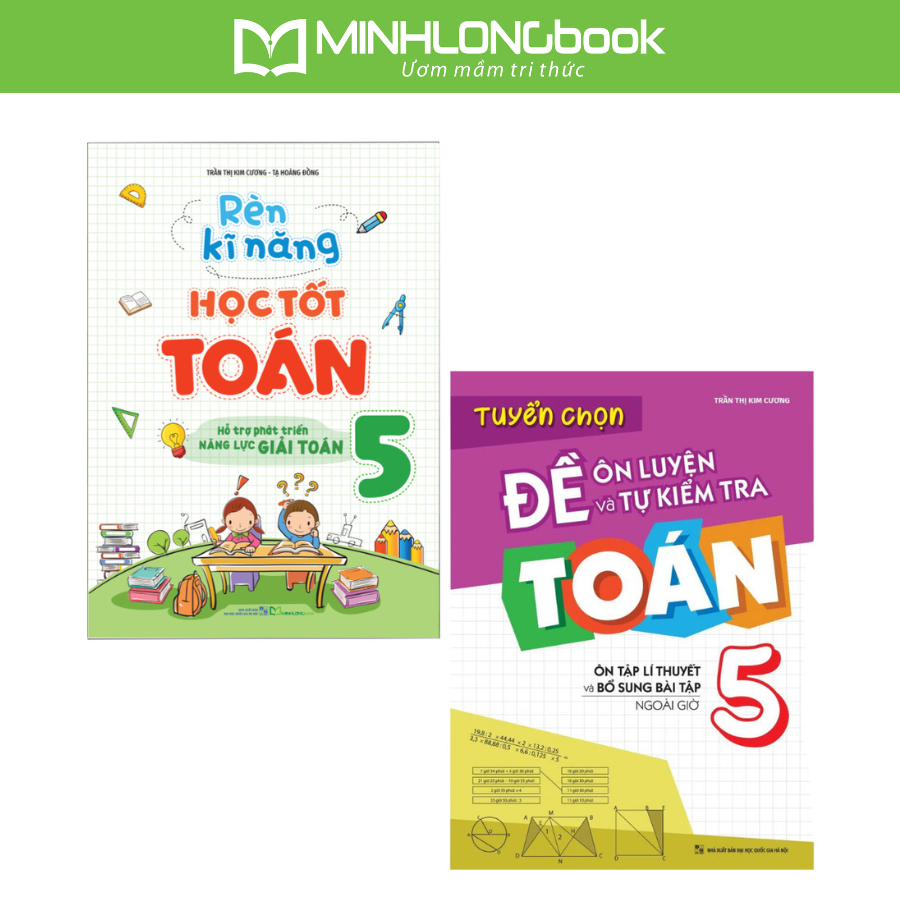 Sách: Combo 2 Cuốn: Rèn Kĩ Năng Học tốt Toán Lớp 5 + Tuyển Chọn Đề Ôn Luyện Và Tự Kiểm Tra Toán Lớp 5