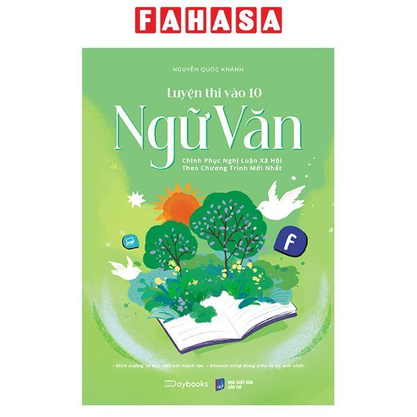 Sách - Luyện Thi Vào 10 Ngữ Văn - Chinh Phục Nghị Luận Xã Hội Theo Chương Trình Mới Nhất