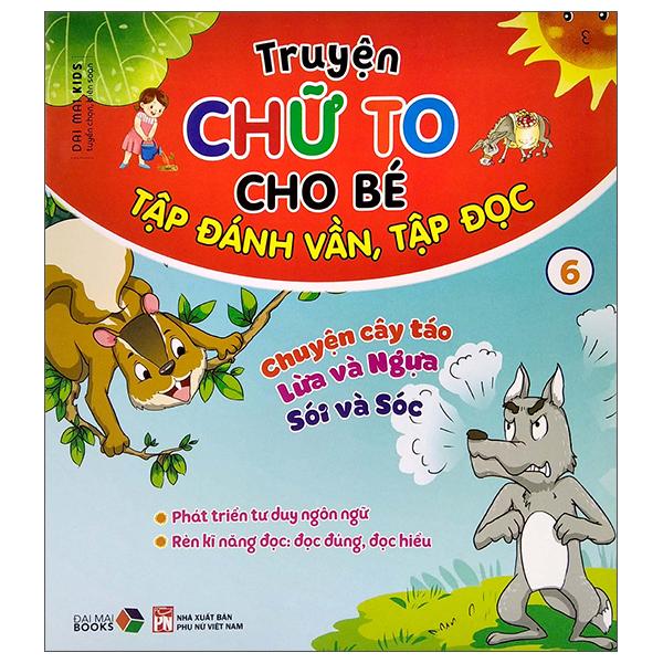 Truyện Chữ To Cho Bé Tập Đánh Vần Tập Đọc 6