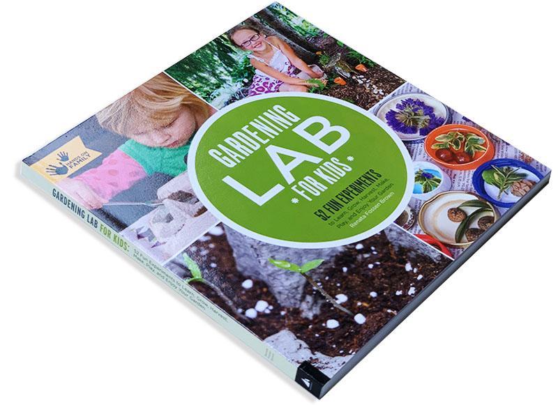 Gardening Lab for Kids: 52 Fun Experiments to Learn, Grow, Harvest, Make, Play, and Enjoy Your Garden