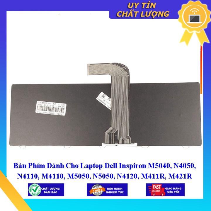 Bàn Phím dùng cho Laptop Dell Inspiron M5040 N4050 N4110 M4110 M5050 N5050 N4120 M411R M421R   - Hàng Nhập Khẩu New Seal