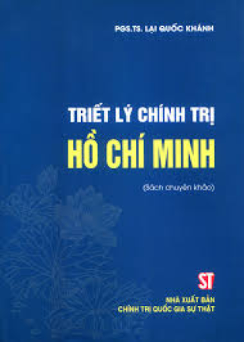 Triết Lý Chính Trị Hồ Chí Minh (Sách Chuyên Khảo) - ST