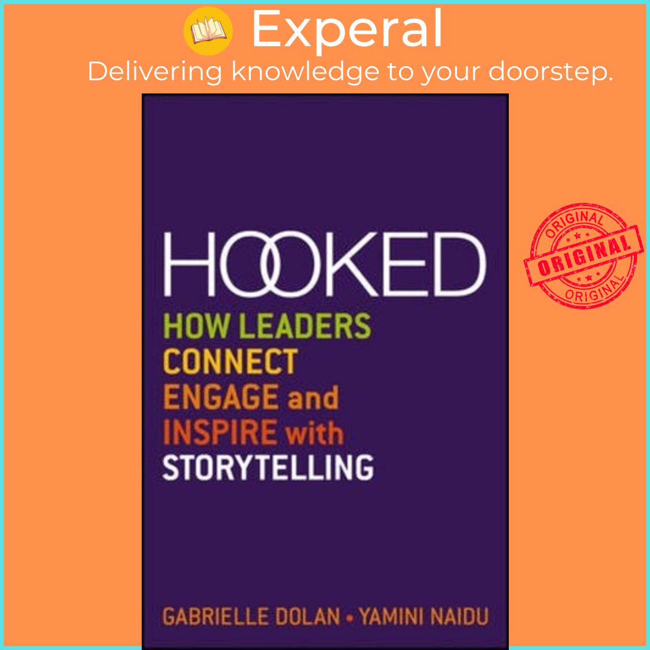 Sách - Hooked : How Leaders Connect, Engage and Inspire with Storytelling by Gabrielle Dolan (US edition, paperback)