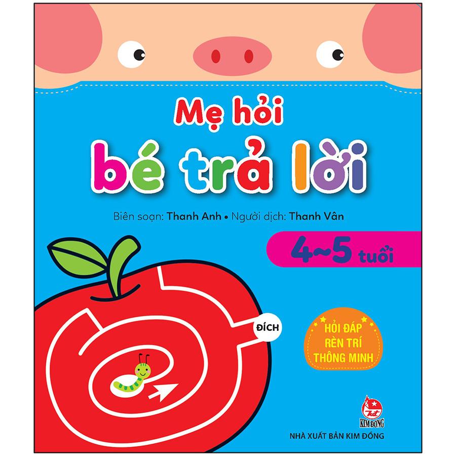 Mẹ Hỏi Bé Trả Lời: Hỏi Đáp Rèn Trí Thông Minh