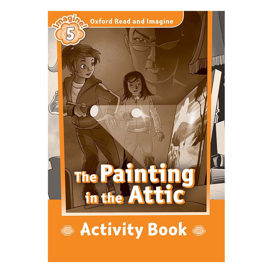 Oxford Read And Imagine Level 5: The Painting in the Attic (Activity Book)