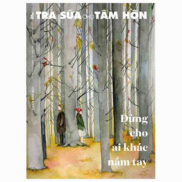 Trà Sữa Cho Tâm Hồn 158: Đừng Cho Ai Khác Nắm Tay