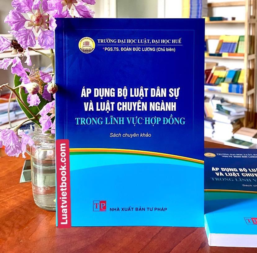 Áp Dụng Bộ Luật Dân Sự  Và  Luật Chuyên Ngành Trong Hợp Đồng  ( Sách Chuyên Khảo )