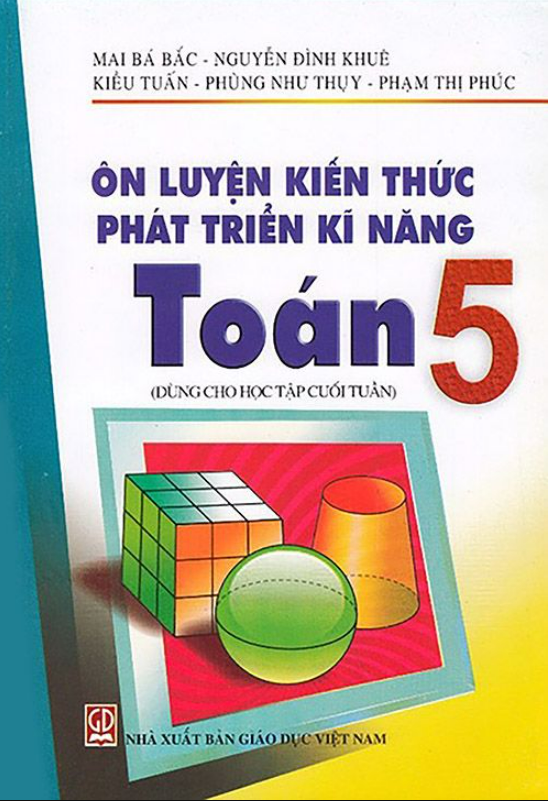 Sách - Ôn luyện kiến thức phát triển kỹ năng toán 5 (dùng cho học tập cuối tuần)