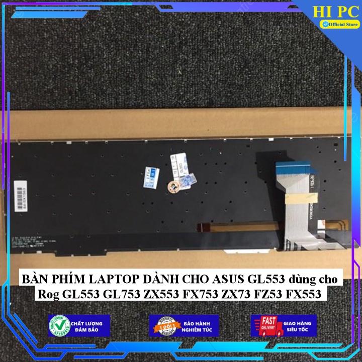 BÀN PHÍM LAPTOP DÀNH CHO ASUS GL553 dùng cho Rog GL553 GL753 ZX553 FX753 ZX73 FZ53 FX553 - Hàng Nhập Khẩu