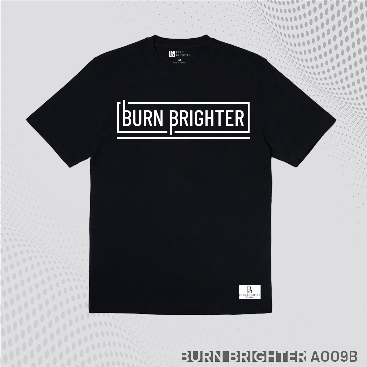 ÁO THUN UNISEX A009 - BURN BRIGHTER