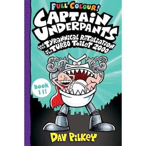 Captain Underpants #11: Captain Underpants and the Tyrannical Retaliation of the Turbo Toilet 2000 (Color Edition)