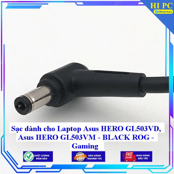 Sạc dành cho Laptop Asus HERO GL503VD Asus HERO GL503VM - BLACK ROG - Gaming - Kèm Dây nguồn - Hàng Nhập Khẩu