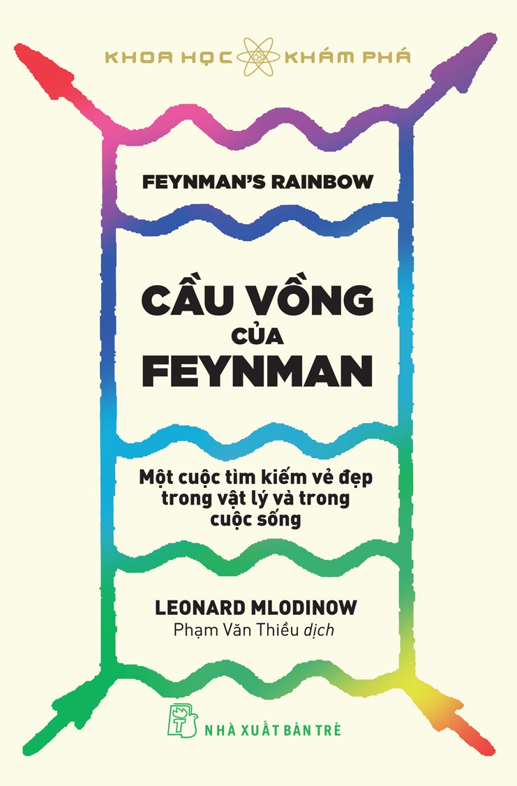 Cầu Vồng Của Feynman: Một Cuộc Tìm Kiếm Vẻ Đẹp Trong Vật Lý Và Trong Cuộc Sống