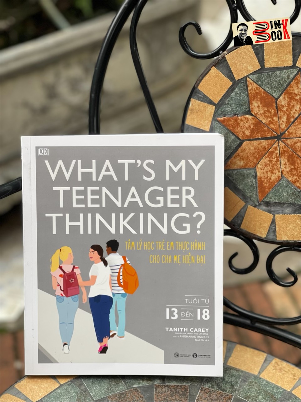 Tủ sách DK - WHAT’S MY TEERNAGER THINKING - TÂM LÝ HỌC TRẺ EM THỰC HÀNH CHO CHA MẸ HIỆN ĐẠI – Tanith Carey – Quế Chi dịch –Thái Hà - NXB Công Thương
