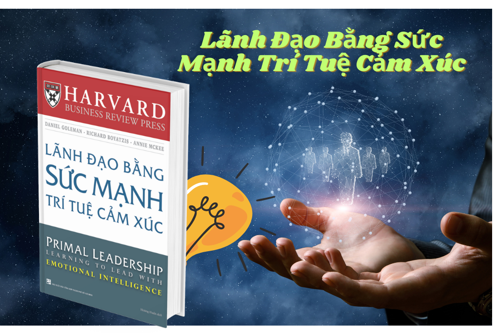 Lãnh Đạo Bằng Sức Mạnh Trí Tuệ Cảm Xúc - Daniel Goleman, Richard Boyat