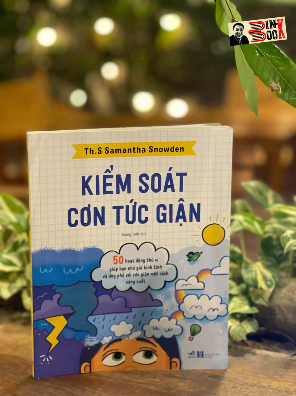 KIỂM SOÁT CƠN TỨC GIẬN – 50 Hoạt động thú vị giúp bạn nhỏ giữ bình tĩnh và ứng phó với cơn giận một cách sáng suốt – Sarah Rebar và Natasha Daniels – Hoàng Linh dịch – Nhã Nam – NXB Hà Nội (Bìa mềm)