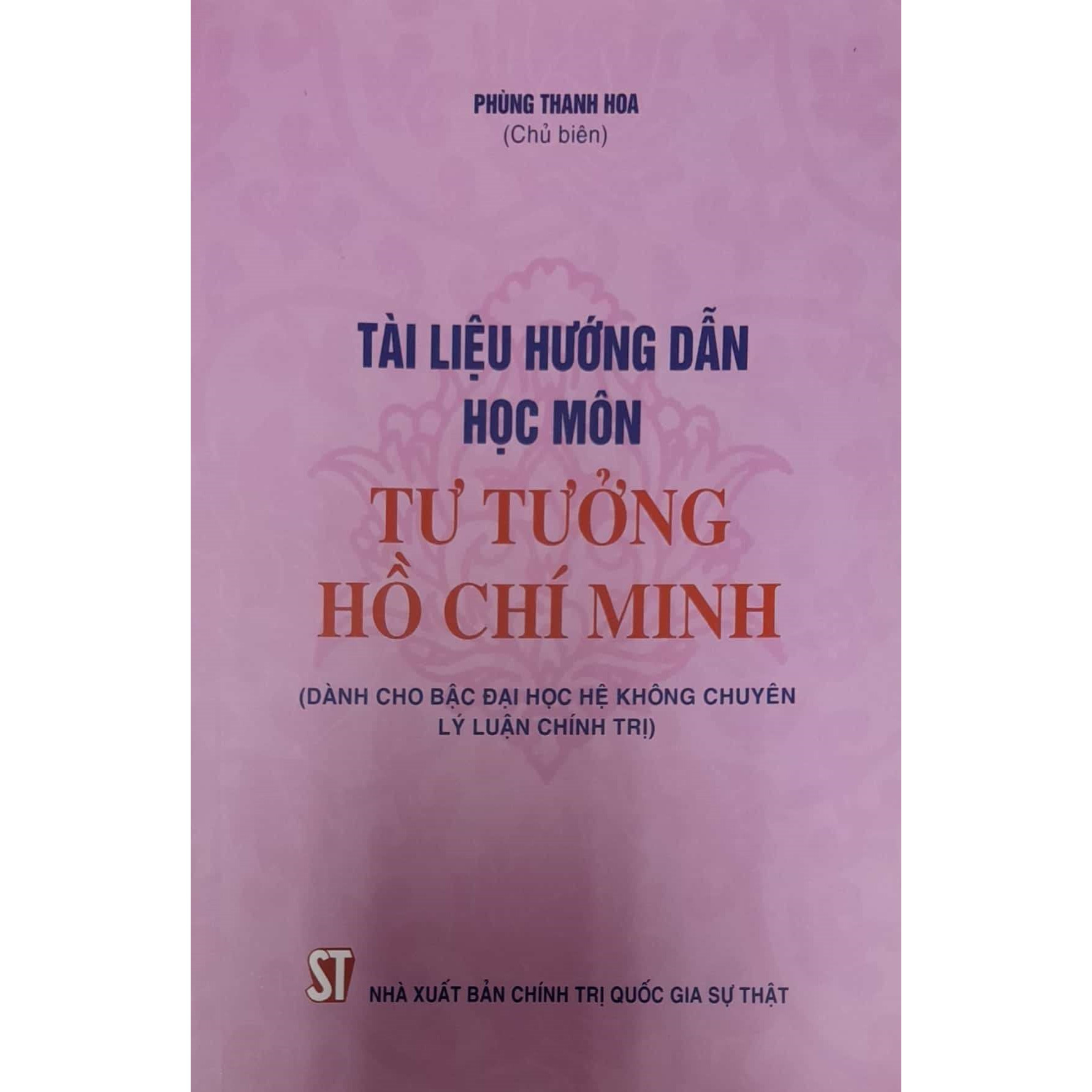 Tài Liệu Hướng Dẫn Học Môn Tư Tưởng Hồ Chí Minh (Dành cho bậc bậc Đại học hệ không chuyên lý luận chính trị)