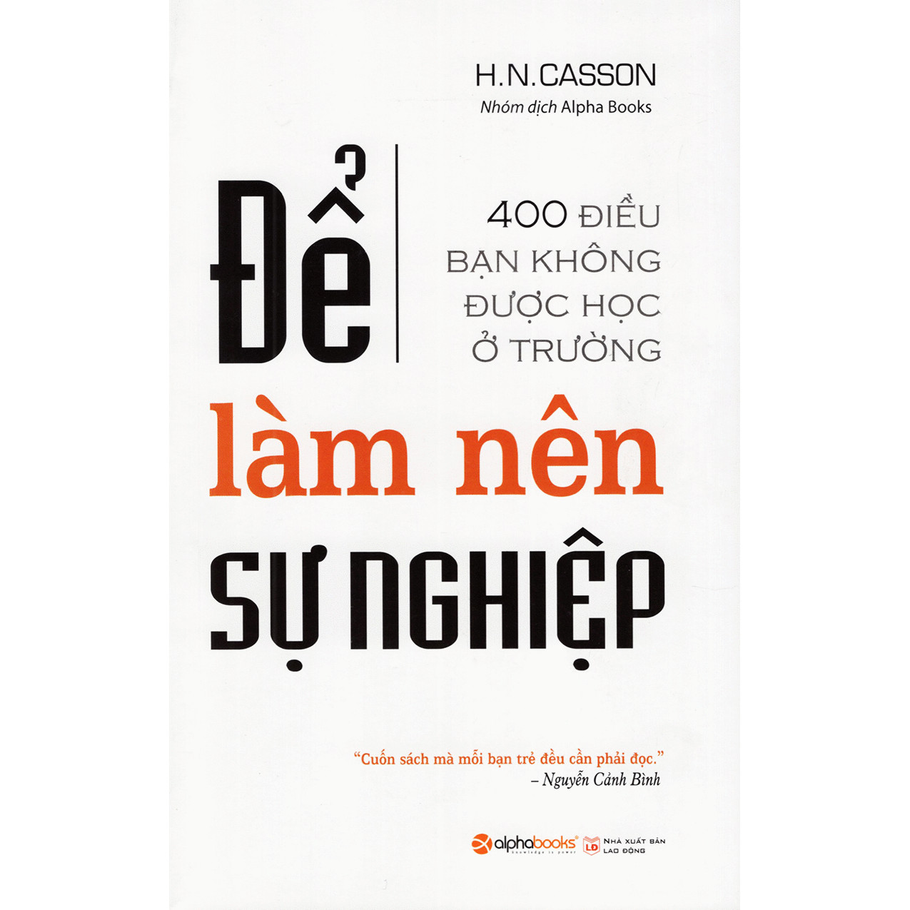 Để Làm Nên Sự Nghiệp - (Cuốn Sách Hay Nhất Cho Những Bạn Trẻ: Viết Về 400 điều Bạn Không ĐƯợc Học Ở Trường) Tặng Sổ Tay Giá Trị (Khổ A6 Dày 200 Trang)