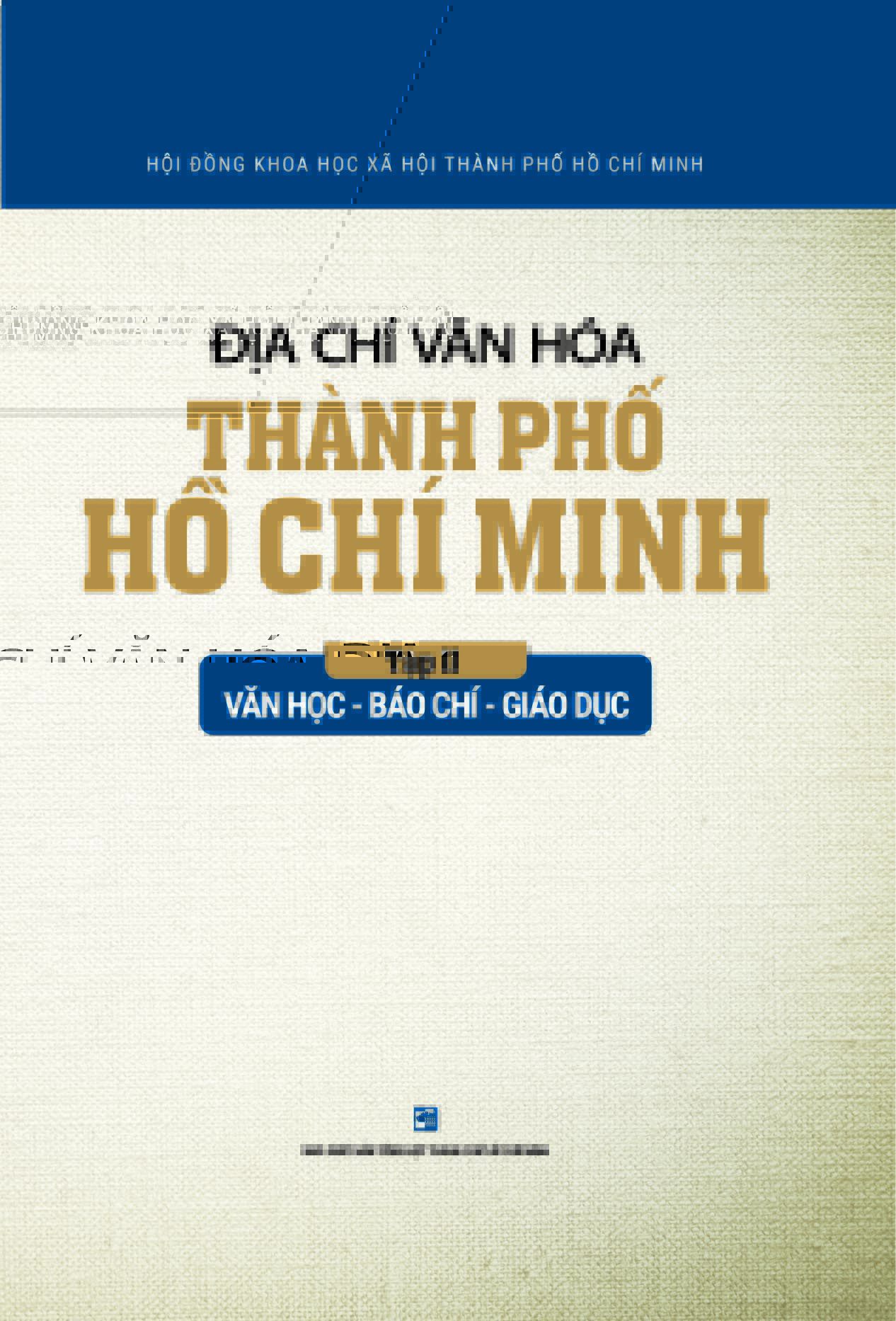 Địa Chí Văn Hóa Thành Phố Hồ Chí Minh - Tập 2: Văn Học - Báo Chí - Giáo Dục