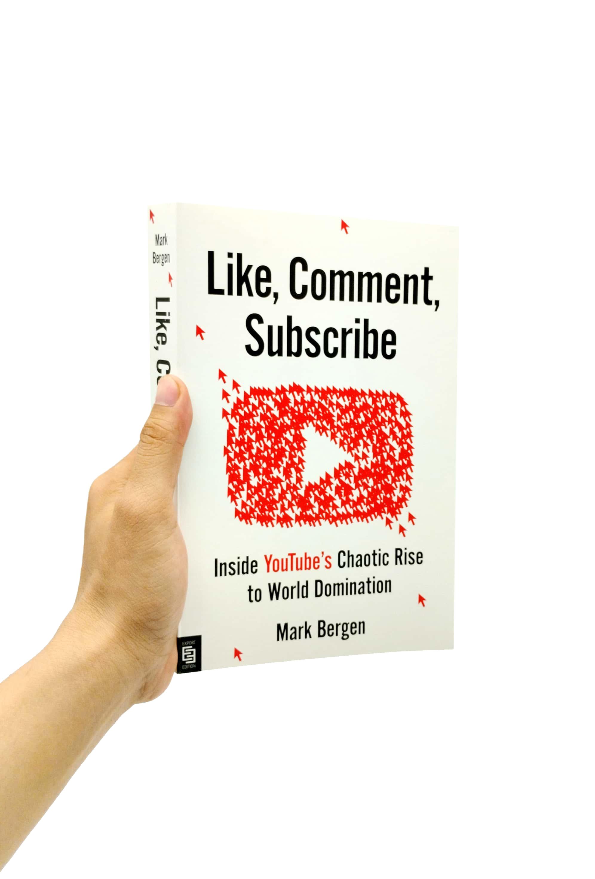 Like, Comment, Subscribe: Inside Youtube's Chaotic Rise To World Domination