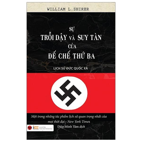 Sách - Sự trỗi dậy và suy tàn của đế chế thứ 3 (tái bản) ( Bách Việt )