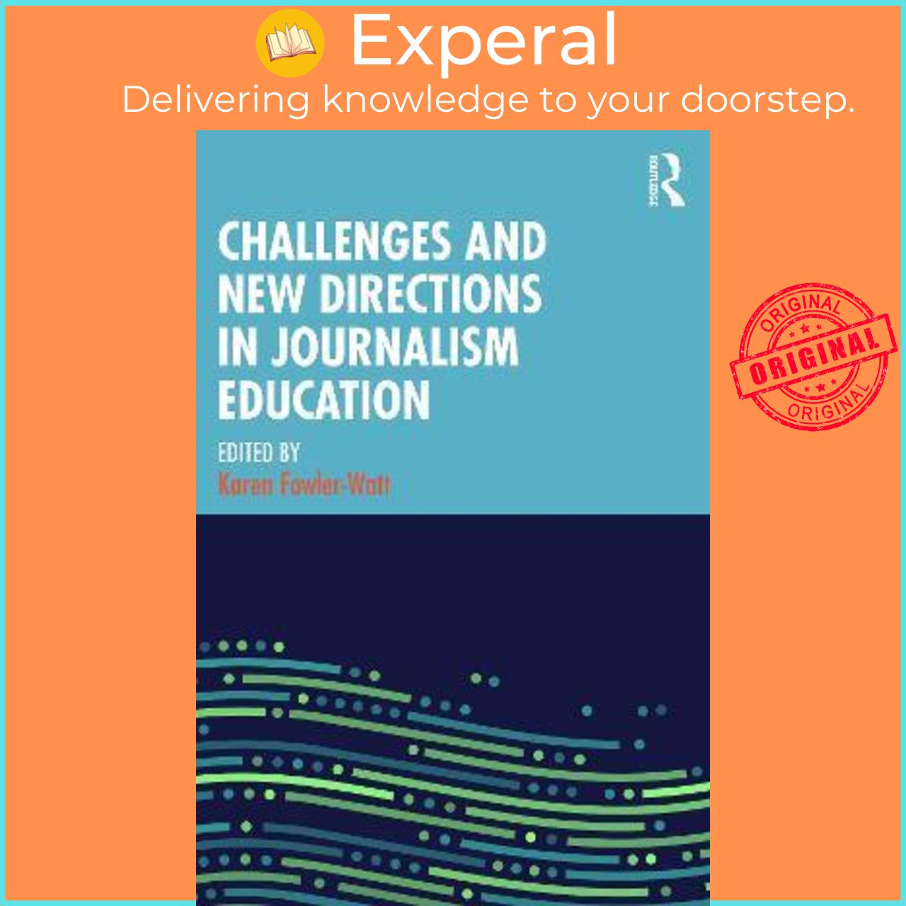 Sách - Challenges and New Directions in Journalism Education by Karen Fowler-Watt