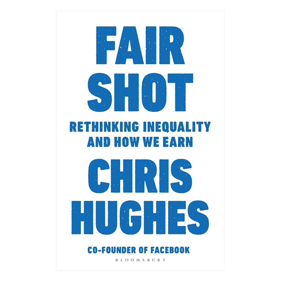 Fair Shot Rethinking Inequality and How We Earn