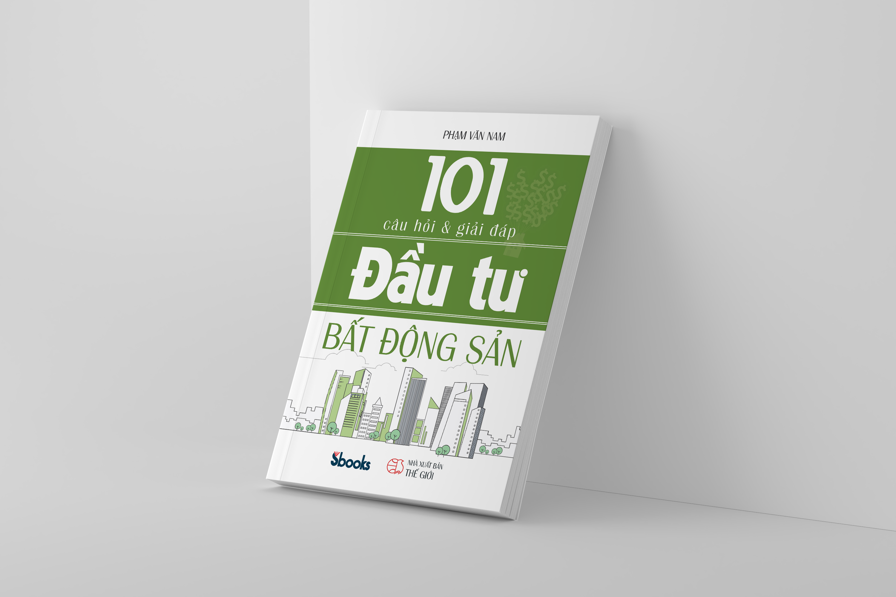 101 CÂU HỎI VÀ GIẢI ĐÁP ĐẦU TƯ BẤT ĐỘNG SẢN - Phạm Văn Nam