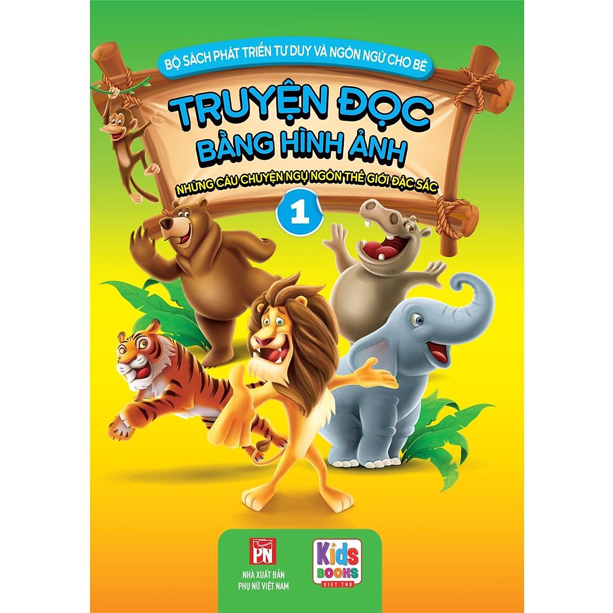 Sách Phát Triển Tư Duy Và Ngôn Ngữ Cho Bé - Truyện Đọc Bằng Hình Ảnh - Truyện Ngụ Ngôn Thế giới đặc sắc tập 1