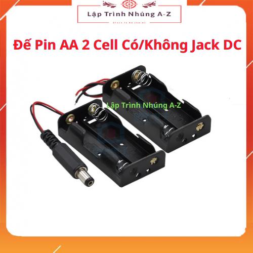 [Lập Trình Nhúng A-Z][G39] Đế Pin AA 2 Cell Có/Không Jack DC