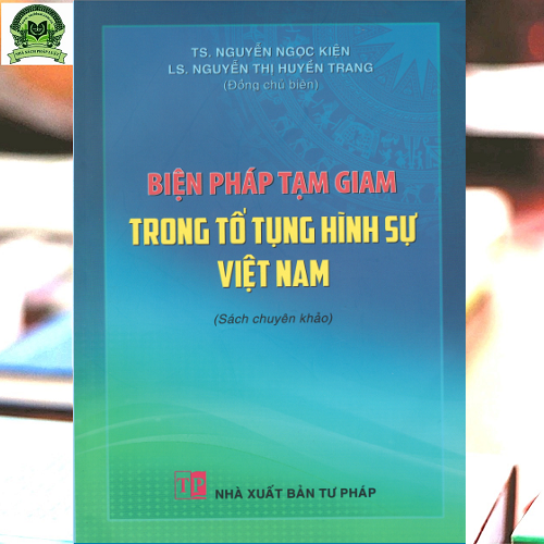 Biện pháp tạm giam trong tố tụng hình sự Việt Nam